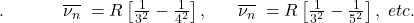 .\;\;\;\;\;\;\;\;\;\;\;\;\overline{\nu_n}\;=R\left[\frac1{3^2}-\frac1{4^2}\right],\;\;\;\;\;\;\overline{\nu_n}\;=R\left[\frac1{3^2}-\frac1{5^2}\right],\;etc.