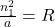 \frac{n_1^2}a=R